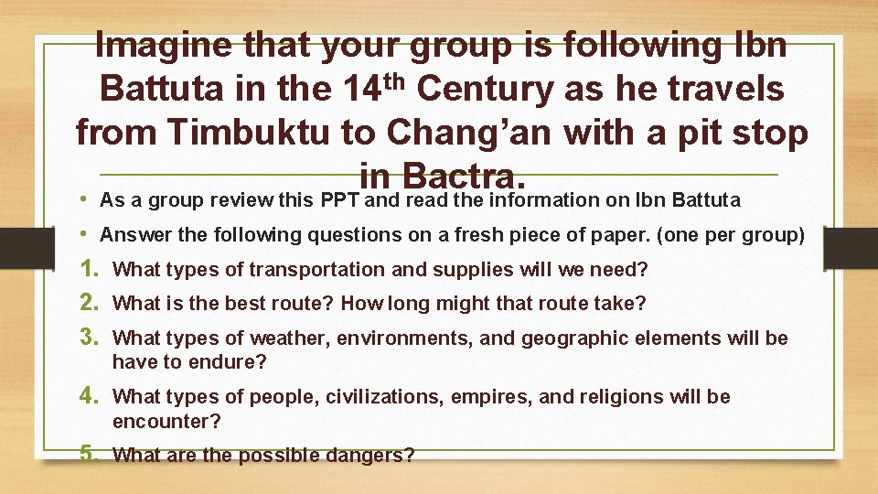 Imagine that your group is following Ibn Battuta in the 14 th Century as