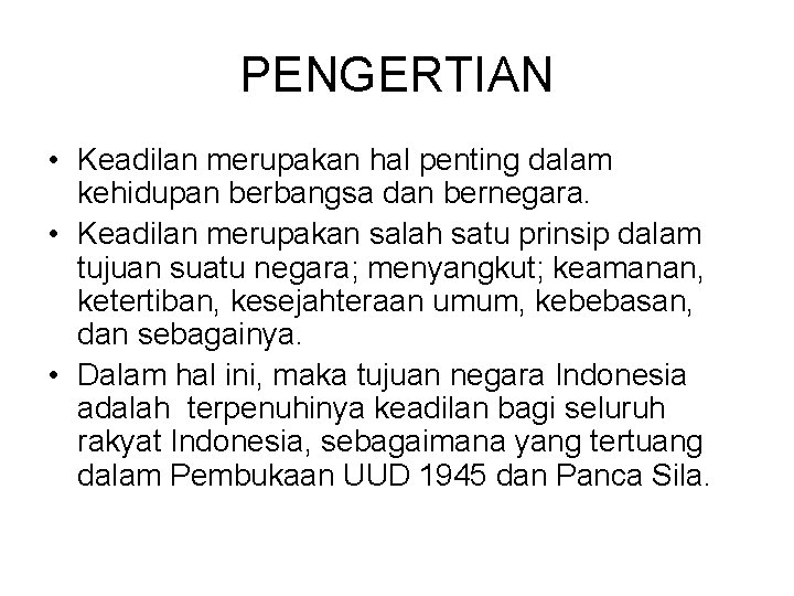 PENGERTIAN • Keadilan merupakan hal penting dalam kehidupan berbangsa dan bernegara. • Keadilan merupakan