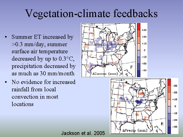 Vegetation-climate feedbacks • Summer ET increased by >0. 3 mm/day, summer surface air temperature