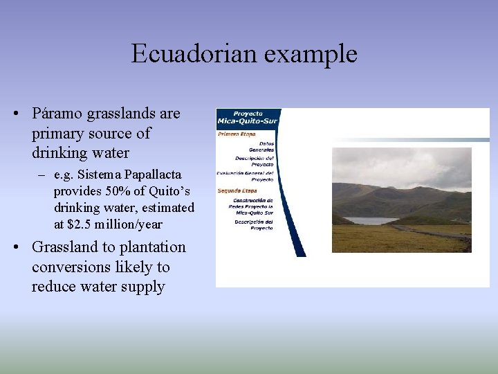 Ecuadorian example • Páramo grasslands are primary source of drinking water – e. g.