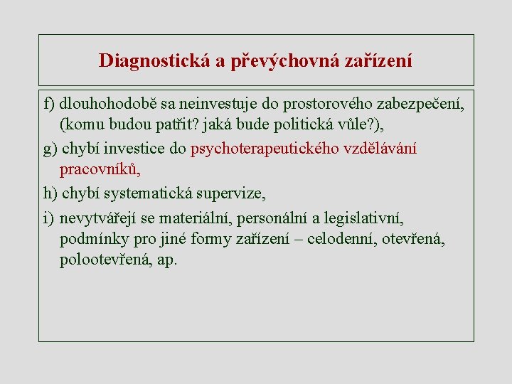 Diagnostická a převýchovná zařízení f) dlouhohodobě sa neinvestuje do prostorového zabezpečení, (komu budou patřit?