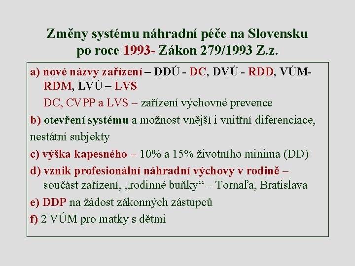 Změny systému náhradní péče na Slovensku po roce 1993 - Zákon 279/1993 Z. z.