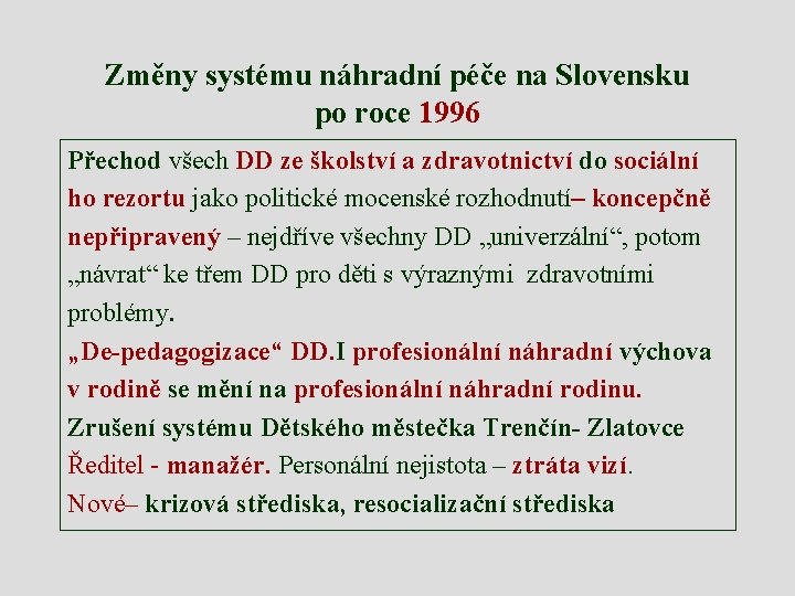 Změny systému náhradní péče na Slovensku po roce 1996 Přechod všech DD ze školství