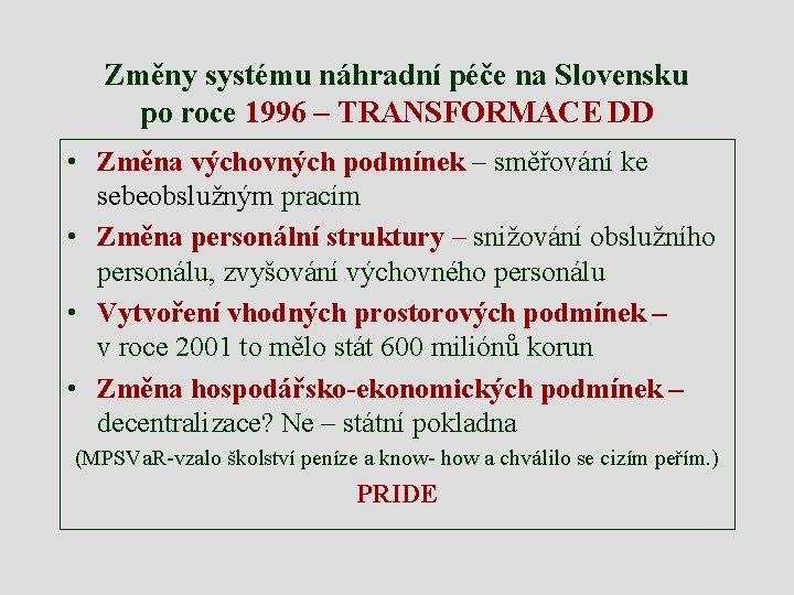 Změny systému náhradní péče na Slovensku po roce 1996 – TRANSFORMACE DD • Změna