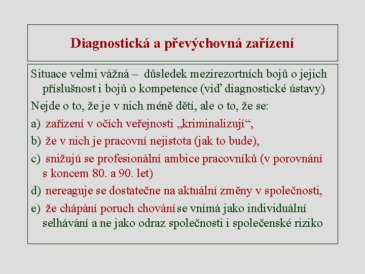 Diagnostická a převýchovná zařízení Situace velmi vážná – důsledek mezirezortních bojů o jejich příslušnost