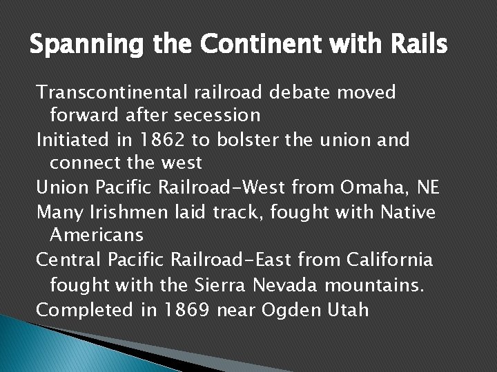 Spanning the Continent with Rails Transcontinental railroad debate moved forward after secession Initiated in