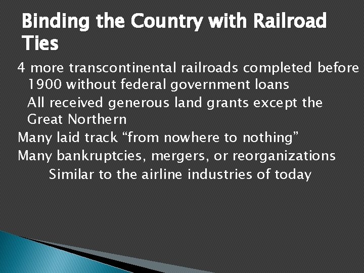 Binding the Country with Railroad Ties 4 more transcontinental railroads completed before 1900 without