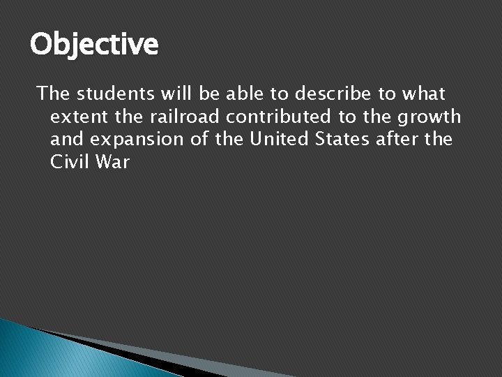 Objective The students will be able to describe to what extent the railroad contributed