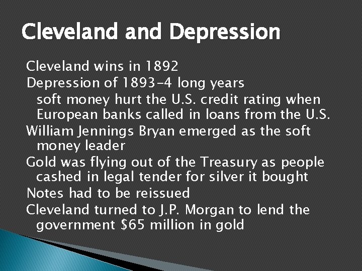 Cleveland Depression Cleveland wins in 1892 Depression of 1893 -4 long years soft money