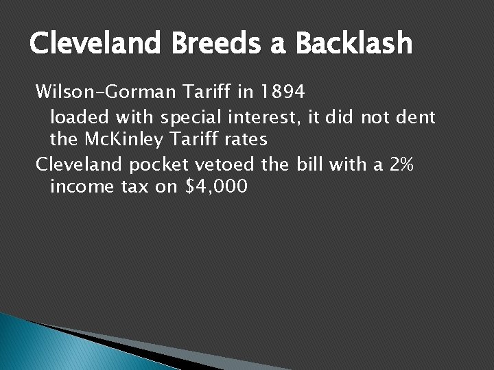 Cleveland Breeds a Backlash Wilson-Gorman Tariff in 1894 loaded with special interest, it did
