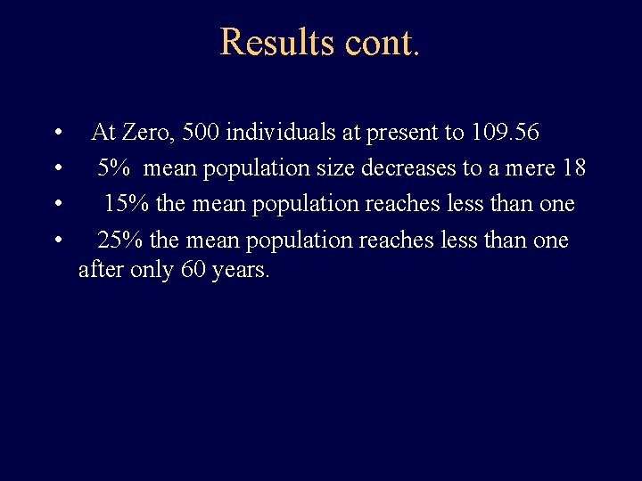 Results cont. • • At Zero, 500 individuals at present to 109. 56 5%