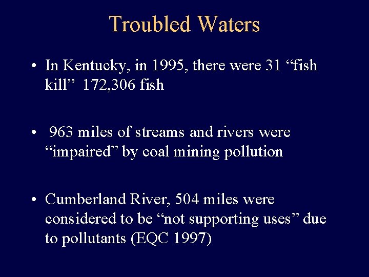 Troubled Waters • In Kentucky, in 1995, there were 31 “fish kill” 172, 306