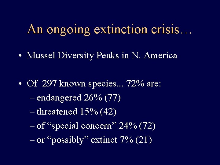 An ongoing extinction crisis… • Mussel Diversity Peaks in N. America • Of 297