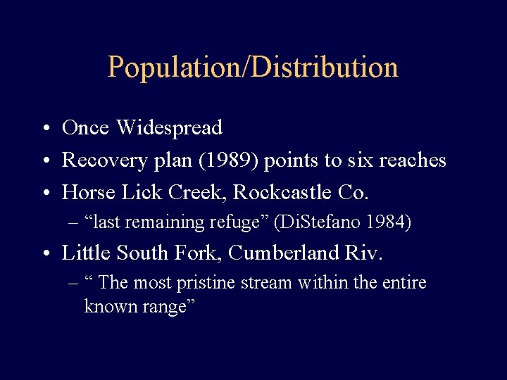 Population/Distribution • Once Widespread • Recovery plan (1989) points to six reaches • Horse
