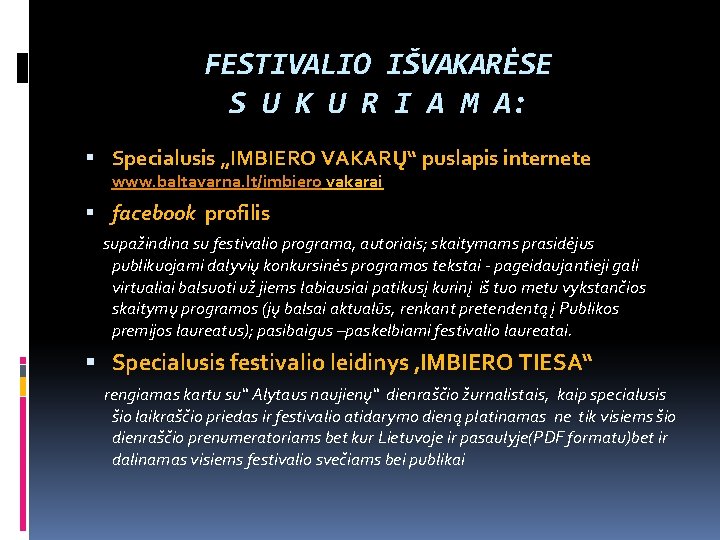 FESTIVALIO IŠVAKARĖSE S U K U R I A M A: Specialusis „IMBIERO VAKARŲ“