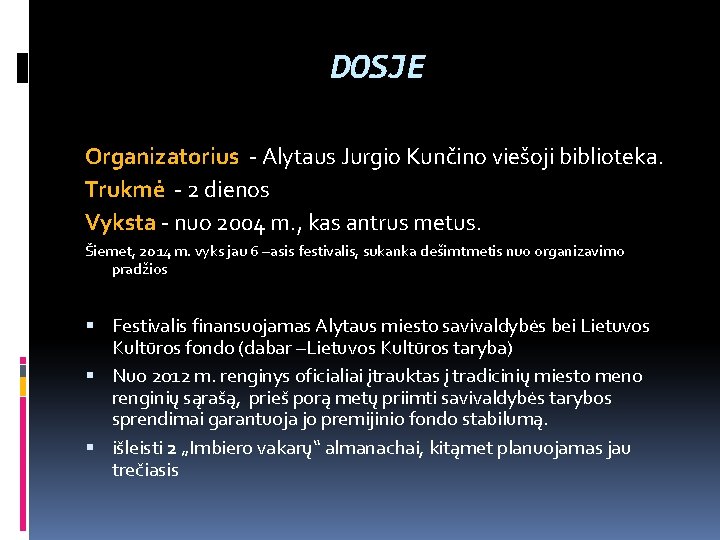 DOSJE Organizatorius - Alytaus Jurgio Kunčino viešoji biblioteka. Trukmė - 2 dienos Vyksta -