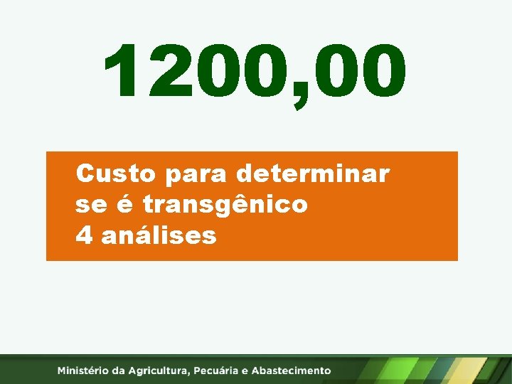 1200, 00 Custo para determinar se é transgênico 4 análises 