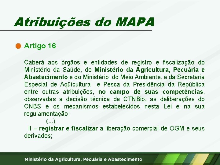 Atribuições do MAPA Artigo 16 Caberá aos órgãos e entidades de registro e fiscalização