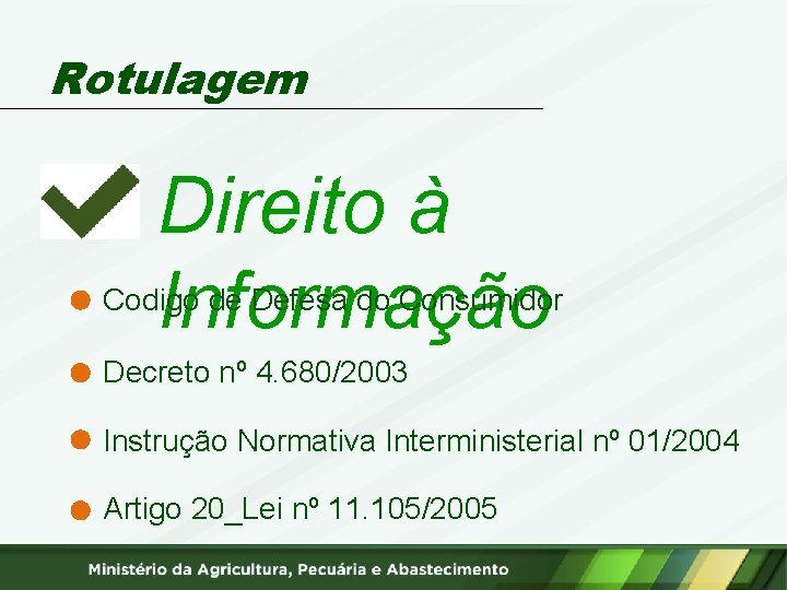 Rotulagem Direito à Informação Codigo de Defesa do Consumidor Decreto nº 4. 680/2003 Instrução