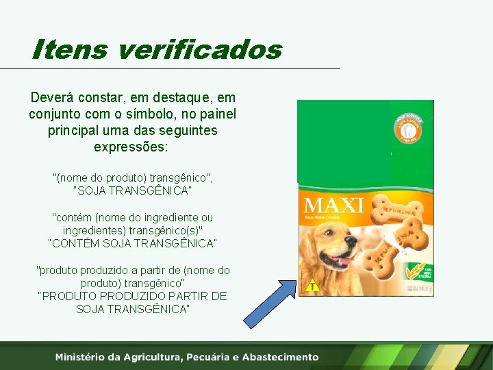 Itens verificados Deverá constar, em destaque, em conjunto com o símbolo, no painel principal