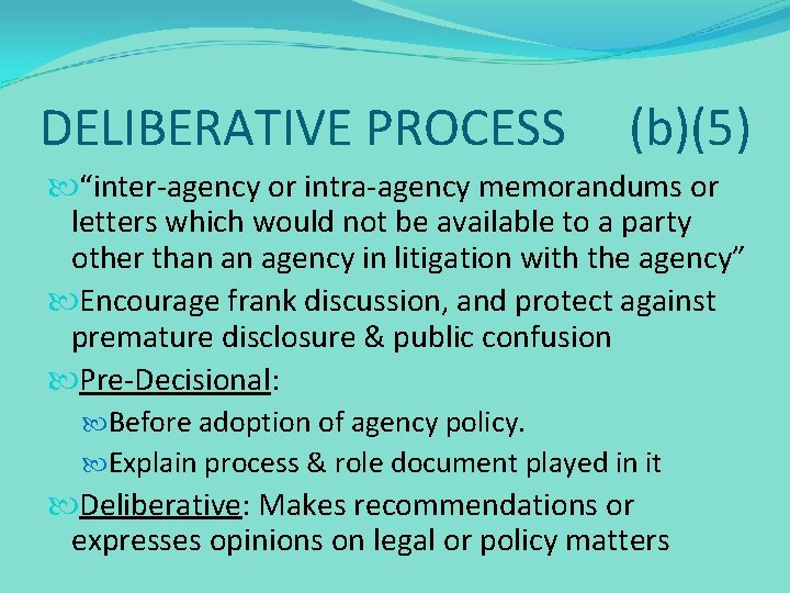DELIBERATIVE PROCESS (b)(5) “inter-agency or intra-agency memorandums or letters which would not be available