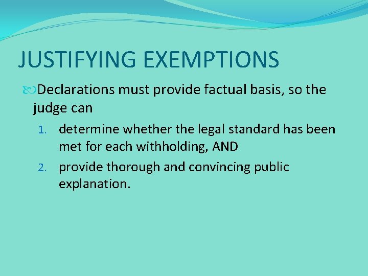 JUSTIFYING EXEMPTIONS Declarations must provide factual basis, so the judge can 1. determine whether