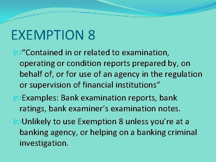 EXEMPTION 8 “Contained in or related to examination, operating or condition reports prepared by,