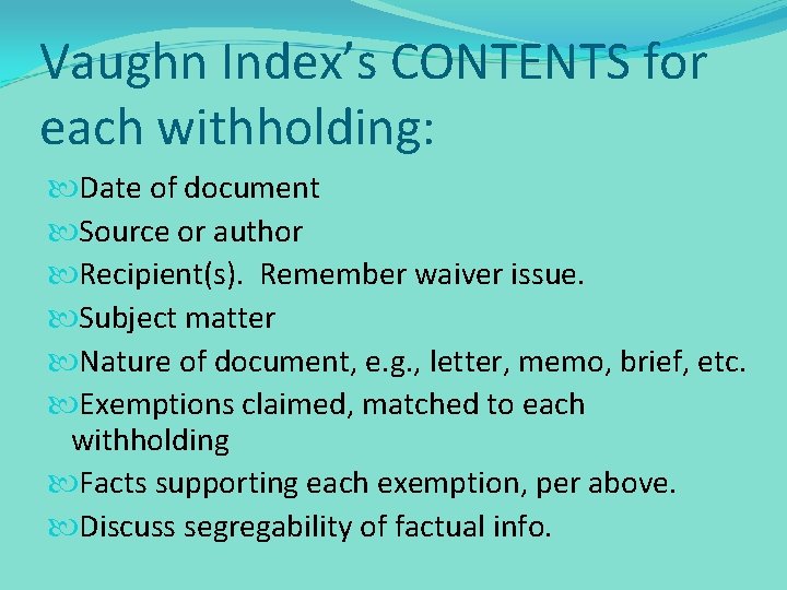 Vaughn Index’s CONTENTS for each withholding: Date of document Source or author Recipient(s). Remember