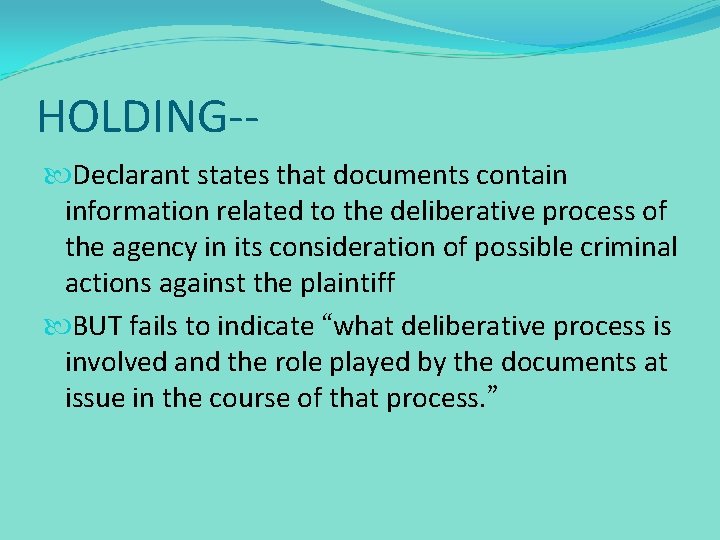 HOLDING- Declarant states that documents contain information related to the deliberative process of the