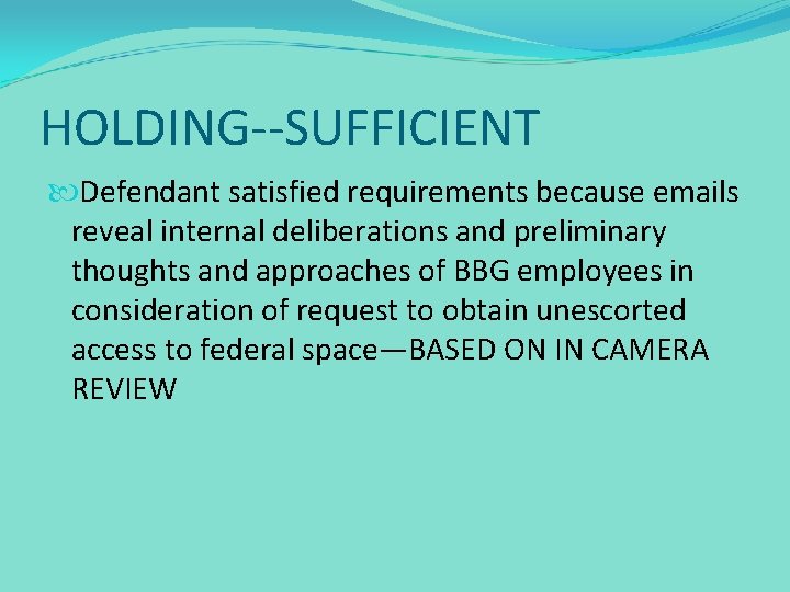 HOLDING--SUFFICIENT Defendant satisfied requirements because emails reveal internal deliberations and preliminary thoughts and approaches