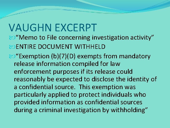 VAUGHN EXCERPT “Memo to File concerning investigation activity” ENTIRE DOCUMENT WITHHELD “Exemption (b)(7)(D) exempts