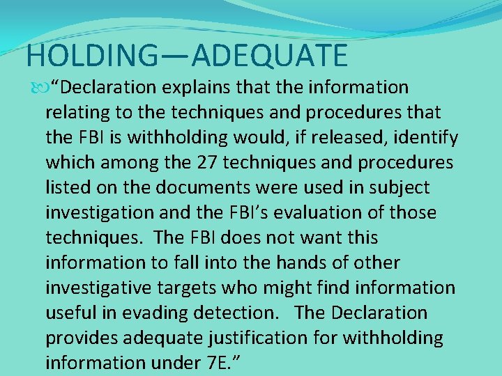 HOLDING—ADEQUATE “Declaration explains that the information relating to the techniques and procedures that the