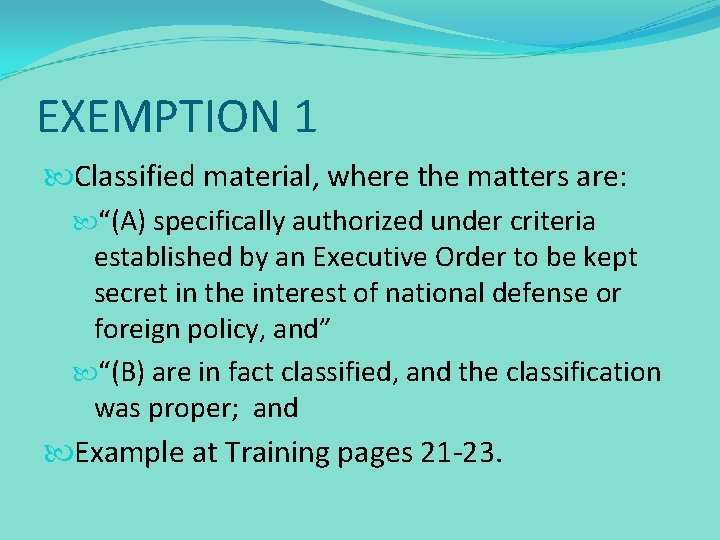 EXEMPTION 1 Classified material, where the matters are: “(A) specifically authorized under criteria established