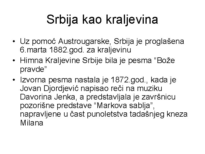 Srbija kao kraljevina • Uz pomoć Austrougarske, Srbija je proglašena 6. marta 1882. god.