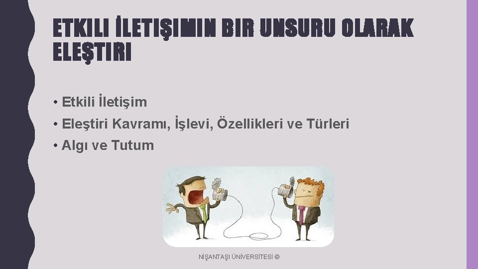 ETKILI İLETIŞIMIN BIR UNSURU OLARAK ELEŞTIRI • Etkili İletişim • Eleştiri Kavramı, İşlevi, Özellikleri