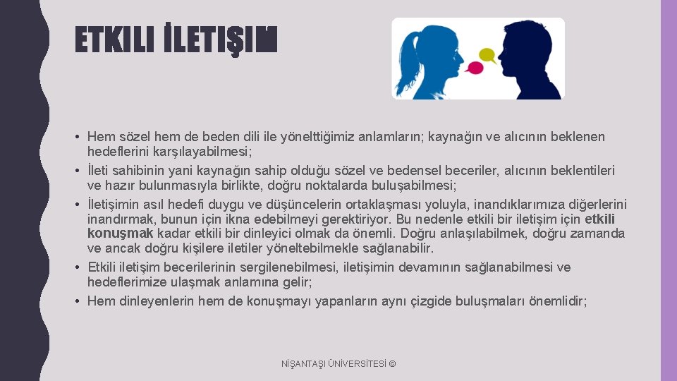 ETKILI İLETIŞIM • Hem sözel hem de beden dili ile yönelttiğimiz anlamların; kaynağın ve