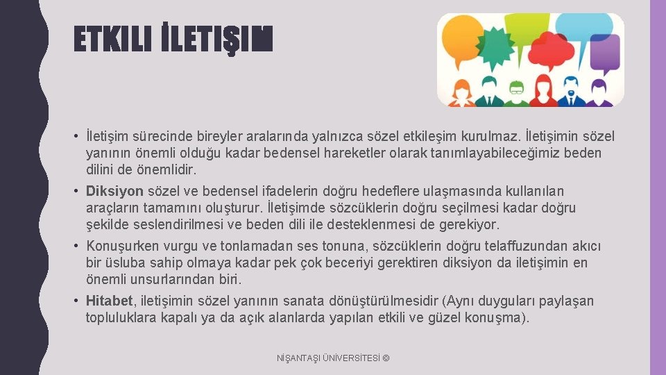 ETKILI İLETIŞIM • İletişim sürecinde bireyler aralarında yalnızca sözel etkileşim kurulmaz. İletişimin sözel yanının