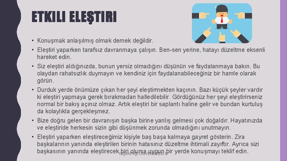 ETKILI ELEŞTIRI • Konuşmak anlaşılmış olmak demek değildir. • Eleştiri yaparken tarafsız davranmaya çalışın.