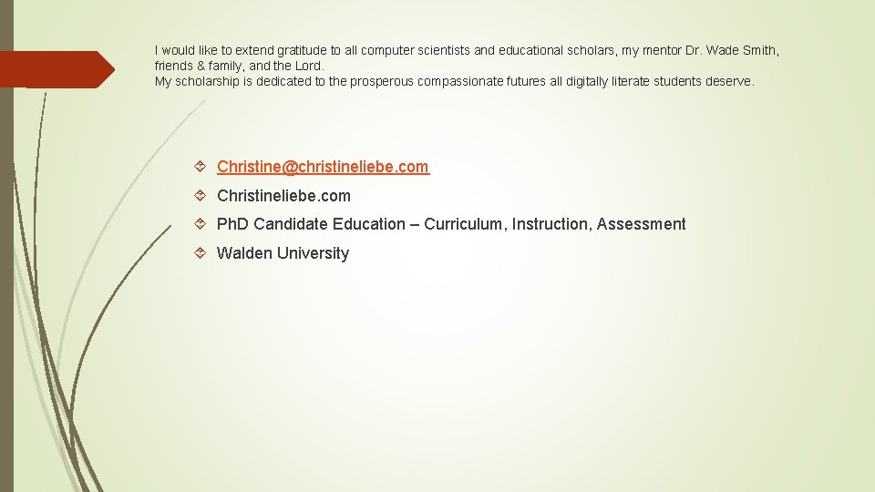 I would like to extend gratitude to all computer scientists and educational scholars, my