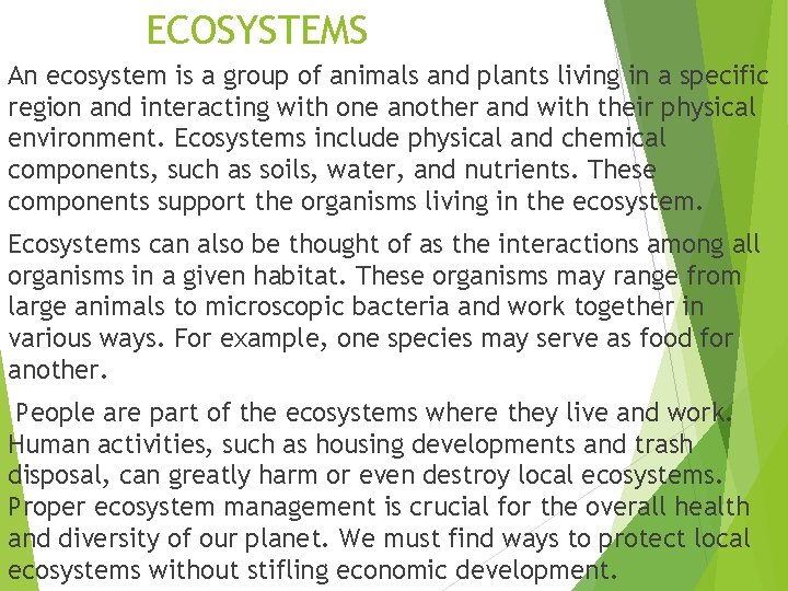 ECOSYSTEMS An ecosystem is a group of animals and plants living in a specific