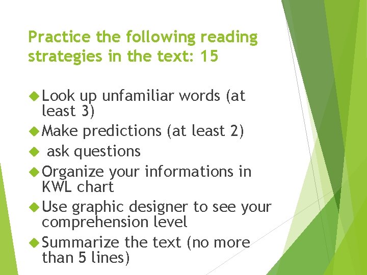 Practice the following reading strategies in the text: 15 Look up unfamiliar words (at