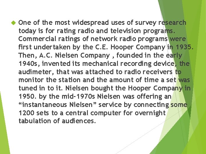  One of the most widespread uses of survey research today is for rating