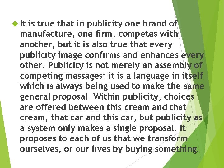  It is true that in publicity one brand of manufacture, one firm, competes