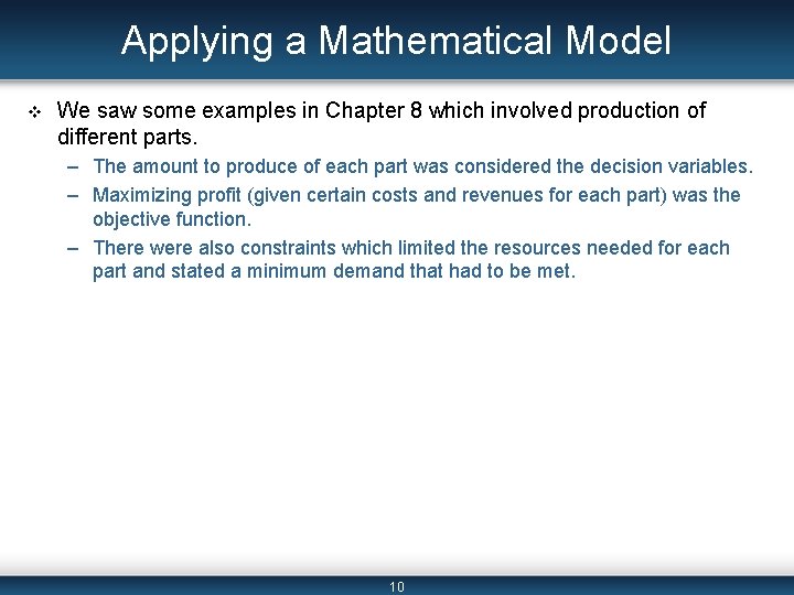 Applying a Mathematical Model v We saw some examples in Chapter 8 which involved