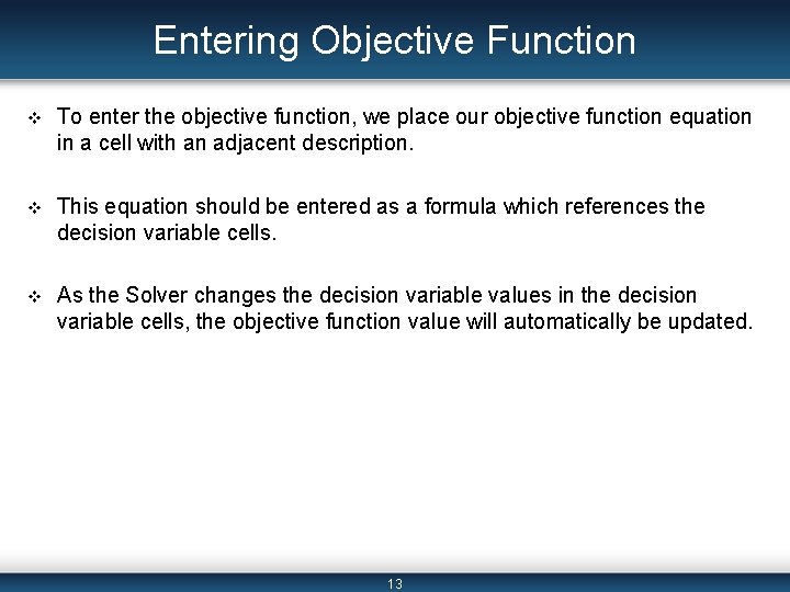 Entering Objective Function v To enter the objective function, we place our objective function