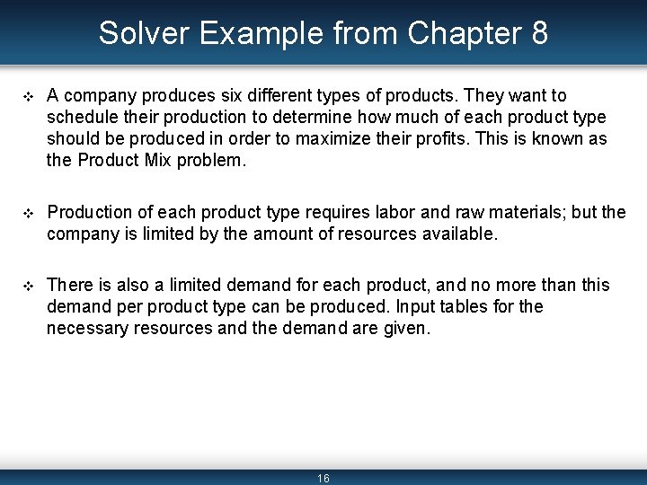 Solver Example from Chapter 8 v A company produces six different types of products.