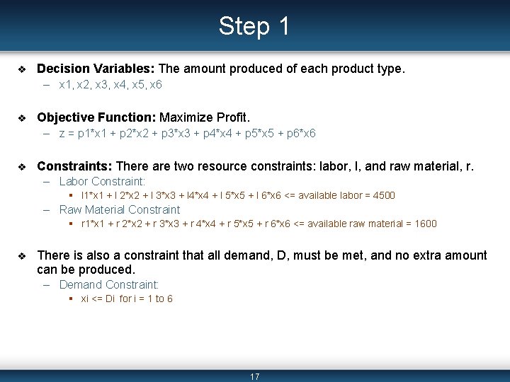 Step 1 v Decision Variables: The amount produced of each product type. – x