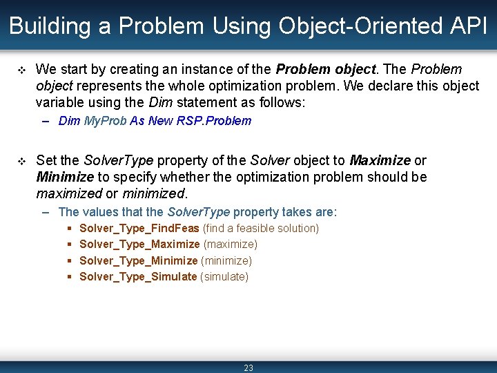 Building a Problem Using Object-Oriented API v We start by creating an instance of