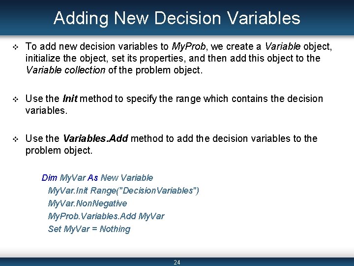 Adding New Decision Variables v To add new decision variables to My. Prob, we