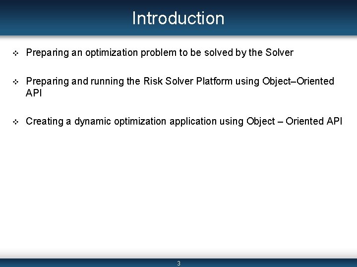 Introduction v Preparing an optimization problem to be solved by the Solver v Preparing